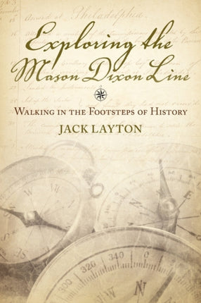 Exploring the Mason Dixon Line Walking in the Footsteps of History