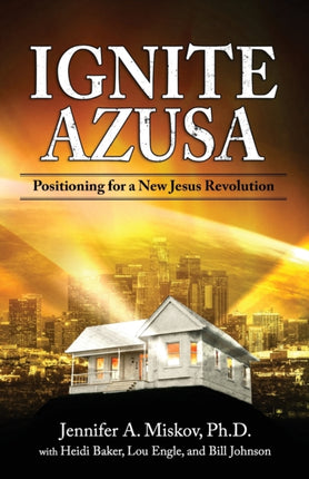 Ignite Azusa Positioning for a New Jesus Revolution