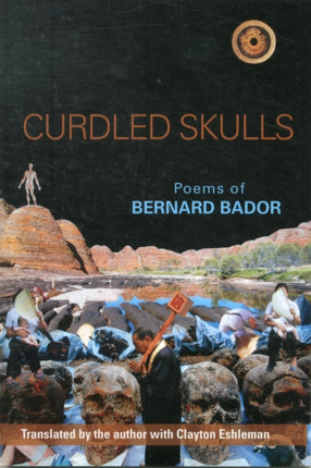 Curdled Skulls: Poems of Bernard Bador