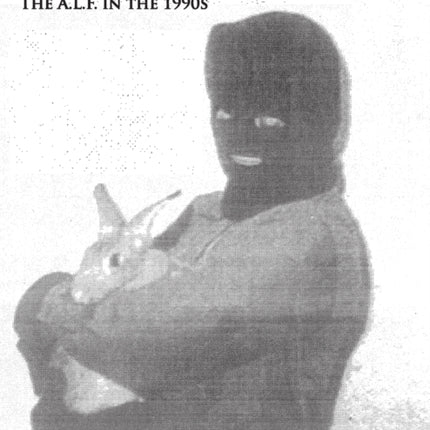 Underground The Animal Liberation Front in the 1990s Collected Issues of the ALF Supporters Group Magazine