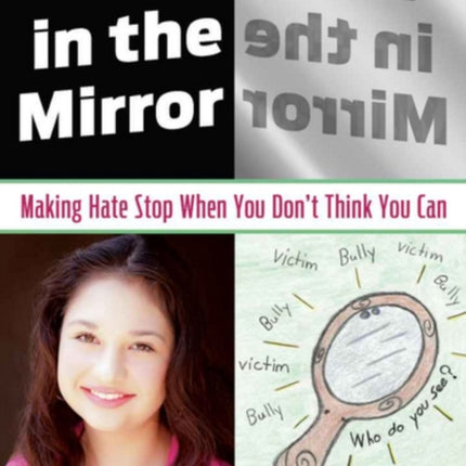 Bully in the Mirror: Making Hate Stop When You Don't Think You Can