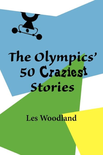 The Olympics 50 Craziest Stories