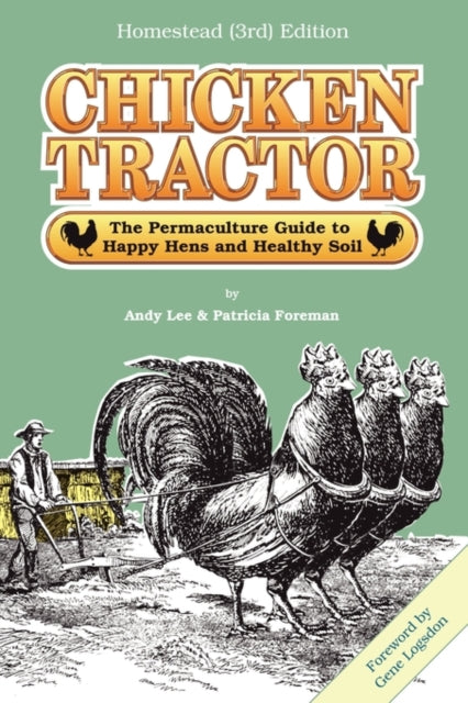 Chicken Tractor The Permaculture Guide to Happy Hens and Healthy Soil Homestead 3rd Edition