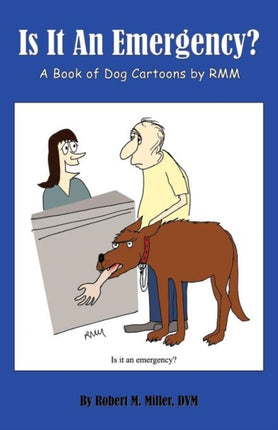 Is It An Emergency A Book of Dog Cartoons by RMM