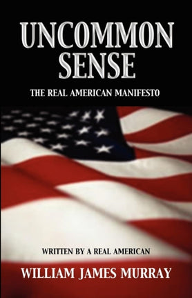 Uncommon Sense The Real American Manifesto