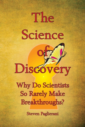 The Science of Discovery Why do scientists so