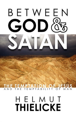Between God and Satan The Temptation of Jesus and the Temptability of Man