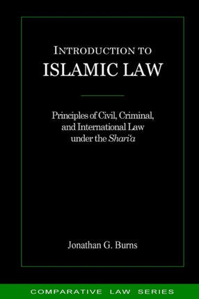 Introduction to Islamic Law Principles of Civil Criminal and International Law under the Sharia