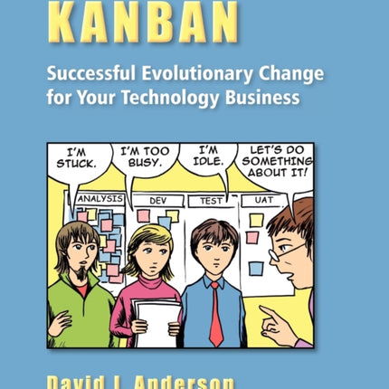 Kanban Successful Evolutionary Change for Your Technology Business