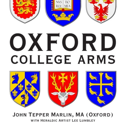 Oxford College Arms Intriguing Stories Behind Oxfords Shields