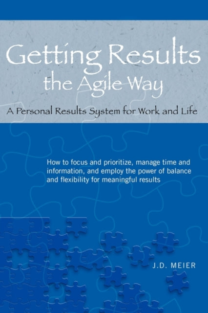 Getting Results the Agile Way A Personal Results System for Work and Life