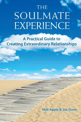 The Soulmate Experience A Practical Guide to Creating Extraordinary Relationships