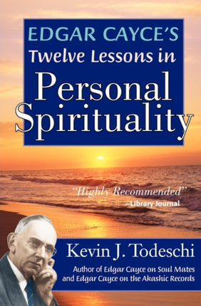 Edgar Cayces Twelve Lessons in Personal Spirituality