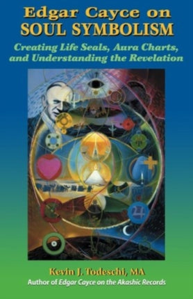 Edgar Cayce on Soul Symbolism Creating Life Seals Aura Charts And Understanding the Revelation
