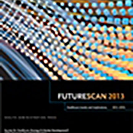 Futurescan 2013: Healthcare Trends and Implications 2013-2018