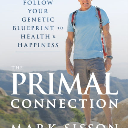 The Primal Connection: Follow Your Genetic Blueprint to Health and Happiness