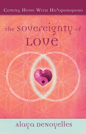 The Sovereignty of Love Coming Home With Hooponopono