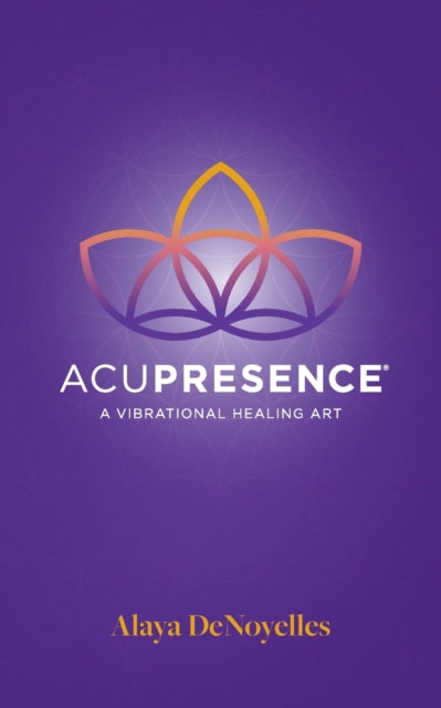 AcuPresence A Vibrational Healing Art