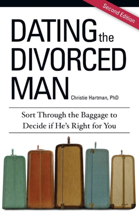 Dating the Divorced Man Sort Through the Baggage to Decide if Hes Right for You