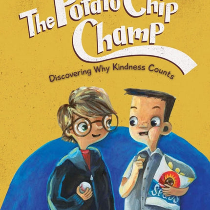 The Potato Chip Champ: Discovering Why Kindness Counts