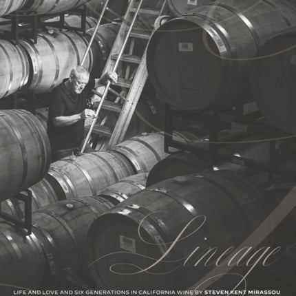 Lineage: Life and Love and Six Generations in California Wine