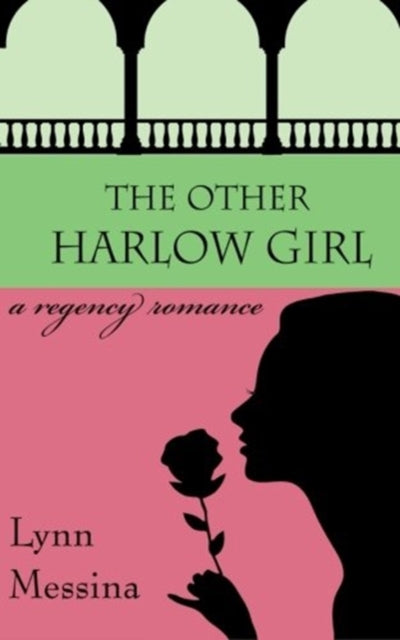 The Other Harlow Girl A Regency Romance Volume 2 Love Takes Root