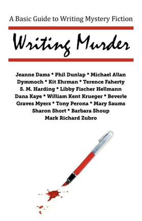 Writing Murder A Basic Guide to Writing Mystery Novels