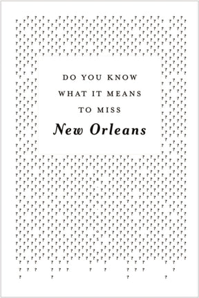 Do You Know What It Means To Miss New Orleans