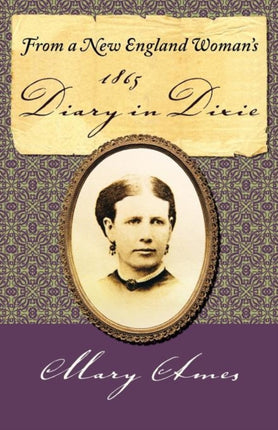 From a New England Womans 1865 Diary in Dixie