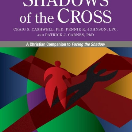 Shadows of the Cross: A Christian Companion to Facing the Shadow