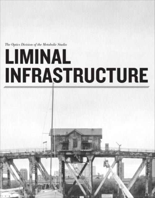 Liminal Infrastructure – The Optics Division of the Metabolic Studio