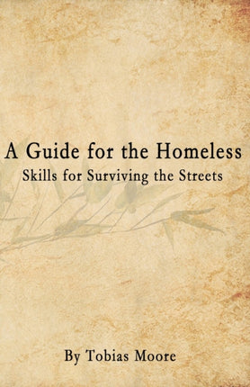 A Guide for the Homeless Skills for Surviving the Streets