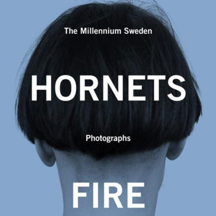 Tattoos, Hornets & Fire: The Millennium Sweden Photographs