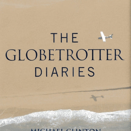 Globetrotter Diaries: Tales, Tips and Tactics for Traveling the 7 Continents