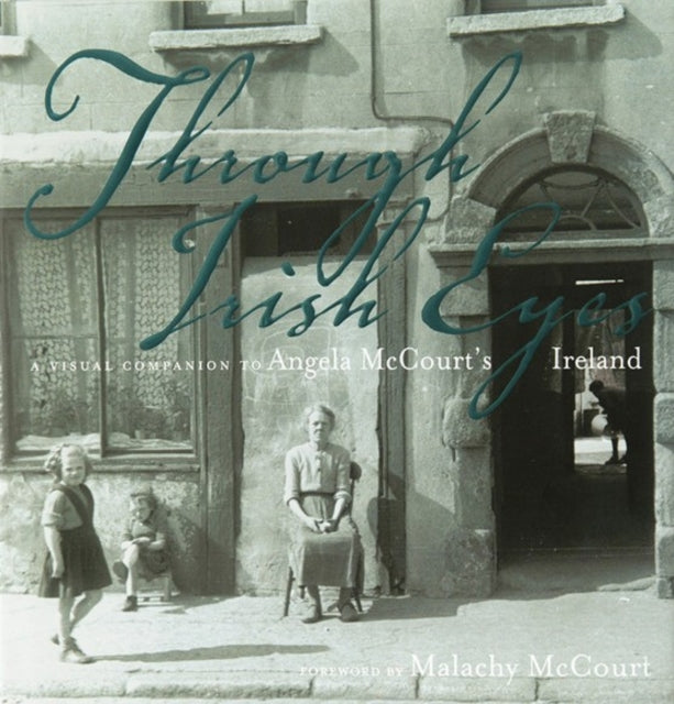 Through Irish Eyes: A Visual Companion to Angela McCourt's Ireland