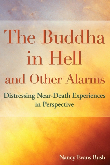 The Buddha in Hell and Other Alarms Distressing NearDeath Experiences in Perspective