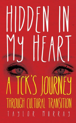 Hidden in My Heart A Tcks Journey Through Cultural Transition