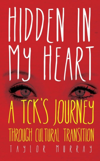 Hidden in My Heart A Tcks Journey Through Cultural Transition