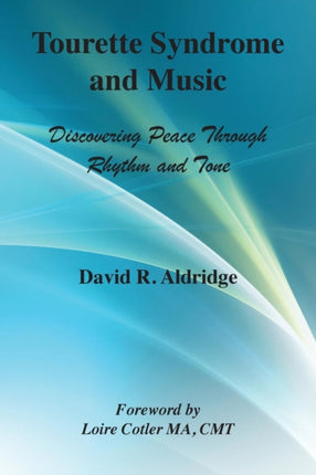 Tourette Syndrome and Music Discovering Peace Through Rhythm and Tone