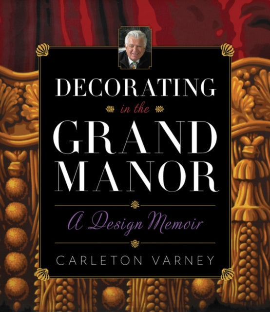 Decorating in the Grand Manor: A Design Memoir