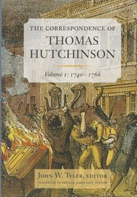 The Correspondence of Thomas Hutchinson: Volume 1: 1740-1766