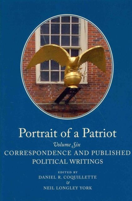 Portrait of a Patriot  The Major Political and Legal Papers of Josiah Quincy Junior Volume 6