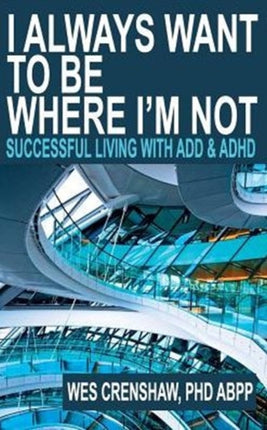 I Always Want to Be Where Im Not Successful Living with ADD and ADHD