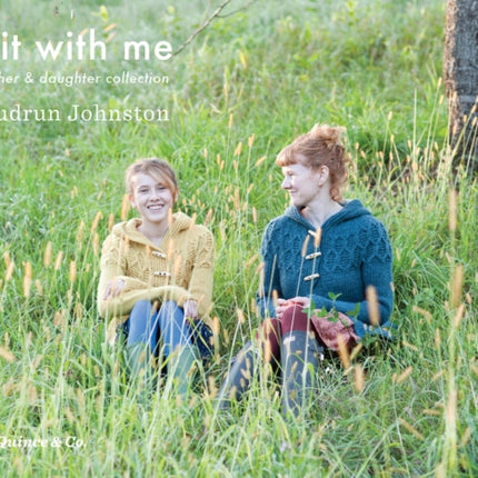 Knit with Me: A Mother & Daughter Collection