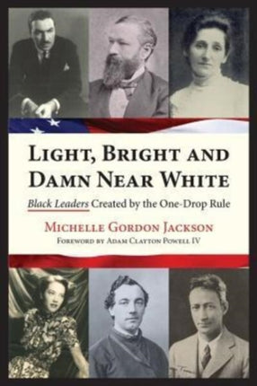 Light Bright and Damn Near White Black Leaders Created by the OneDrop Rule