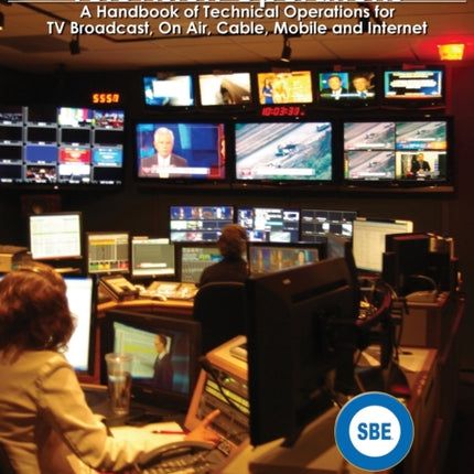 Television Operations A Handbook of Technical Operations for TV Broadcast On Air Cable Mobile and Internet