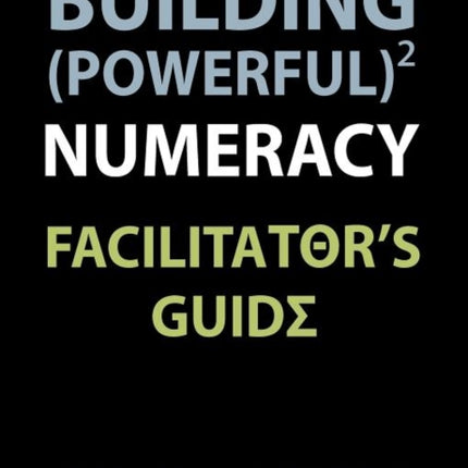 Building Powerful Numeracy Facilitators Guide