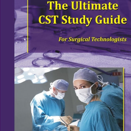The Ultimate Cst Study Guide for Surgical Technologists