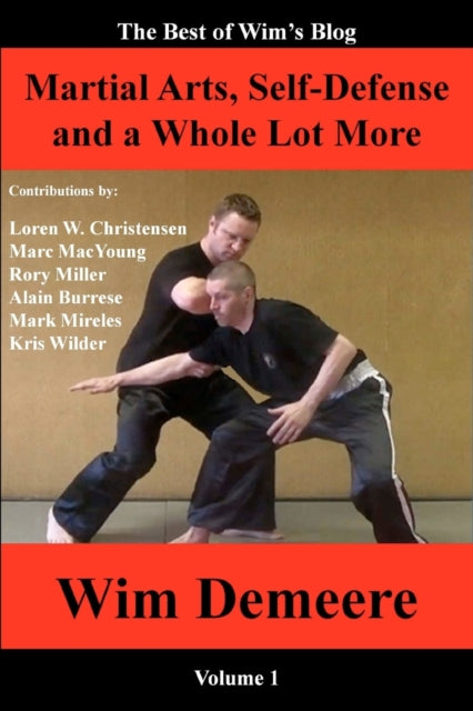 Martial Arts SelfDefense and a Whole Lot More The Best of Wims Blog Volume 1