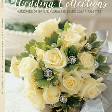 Wedding Collections: Hundreds of Bridal Florals in Seven Color Palettes